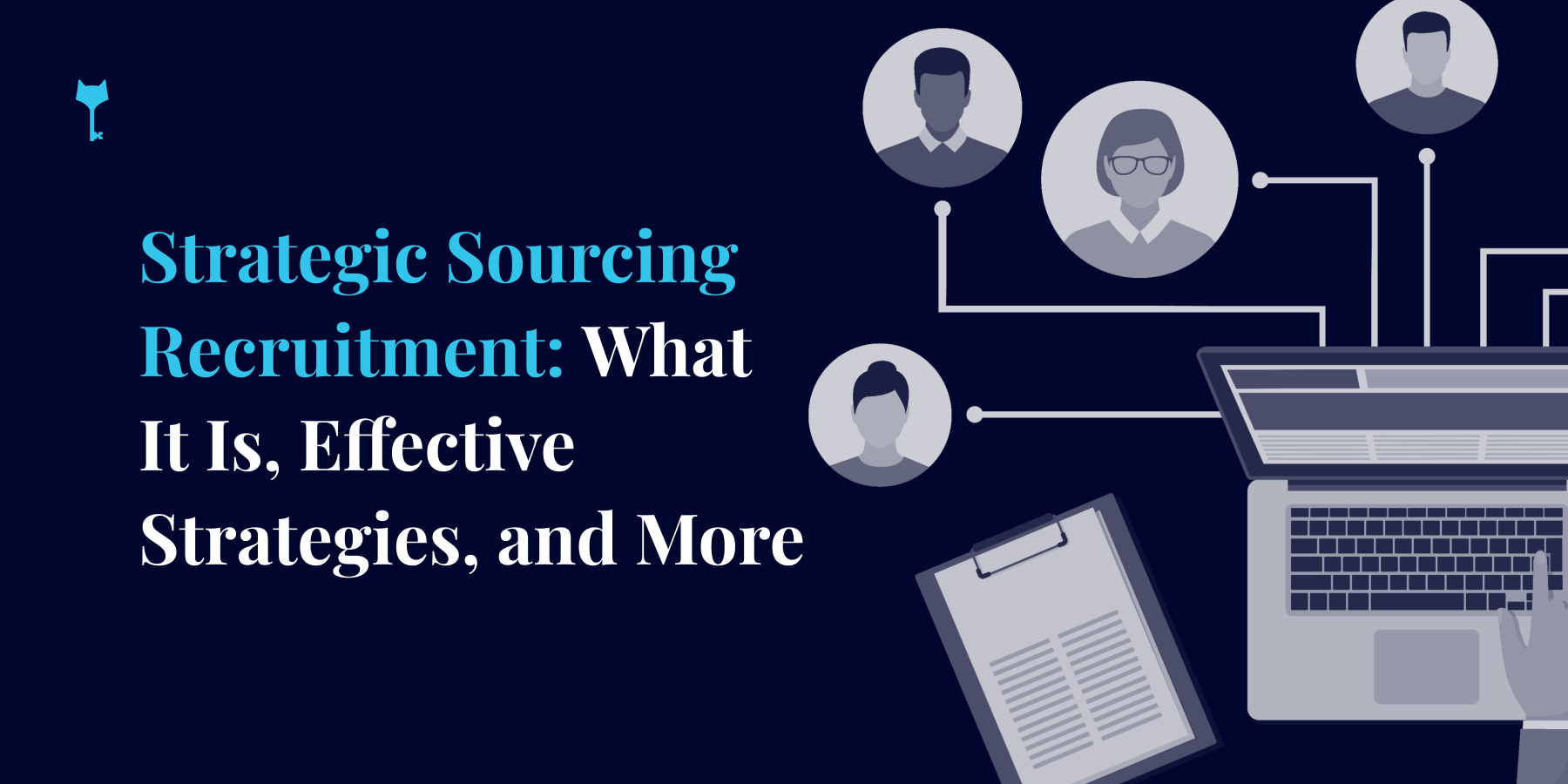 Strategic Sourcing Recruitment: What It Is, Effective Strategies, And More